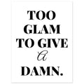 Too Glam To Give A Damn, Black and white, Too Glam To Give A Damn, Typography, #illieeart #