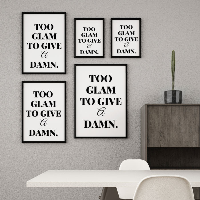 Too Glam To Give A Damn, Black and white, Too Glam To Give A Damn, Typography, #illieeart #