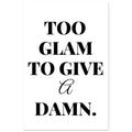 Too Glam To Give A Damn, Black and white, Too Glam To Give A Damn, Typography, #illieeart #