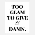 Too Glam To Give A Damn, Black and white, Too Glam To Give A Damn, Typography, #illieeart #