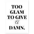 Too Glam To Give A Damn, Black and white, Too Glam To Give A Damn, Typography, #illieeart #